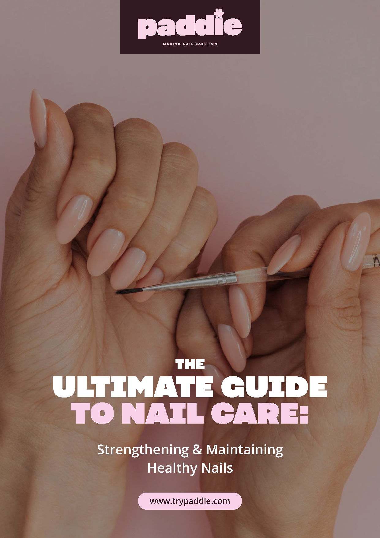 The Ultimate Guide To Nail Care - eBook - Paddie Nails
